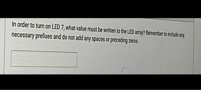 In order to turn on LED 7, what value must be written | Chegg.com
