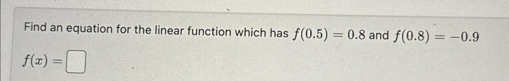 Solved Find an equation for the linear function which has | Chegg.com