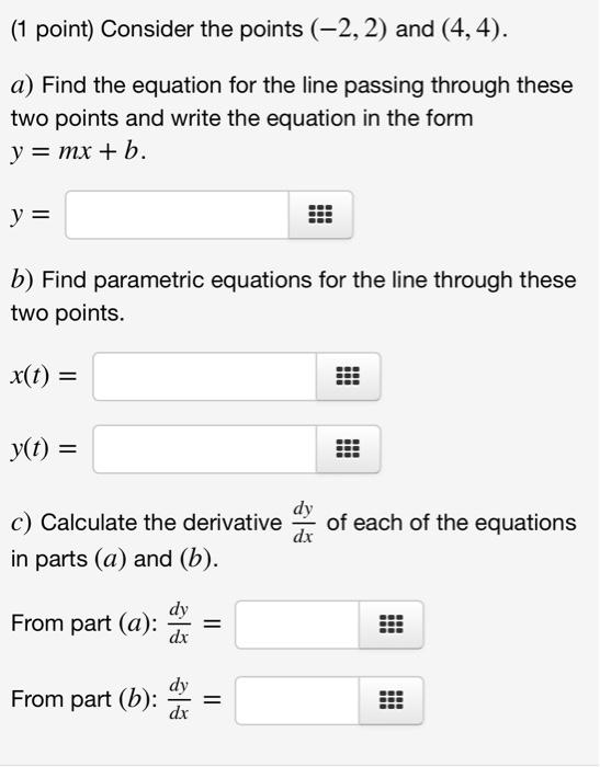 Solved (1 point) Consider the points (-2,2) and (4,4). a) | Chegg.com