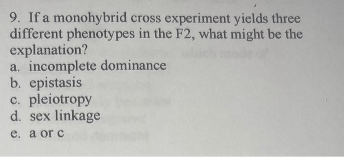 9. If a monohybrid cross experiment yields three different phenotypes in the \( \mathrm{F} 2 \), what might be the explanatio