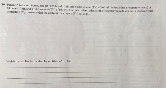 Solved 20. Patient A has a respiratory rate (1) of 15 | Chegg.com