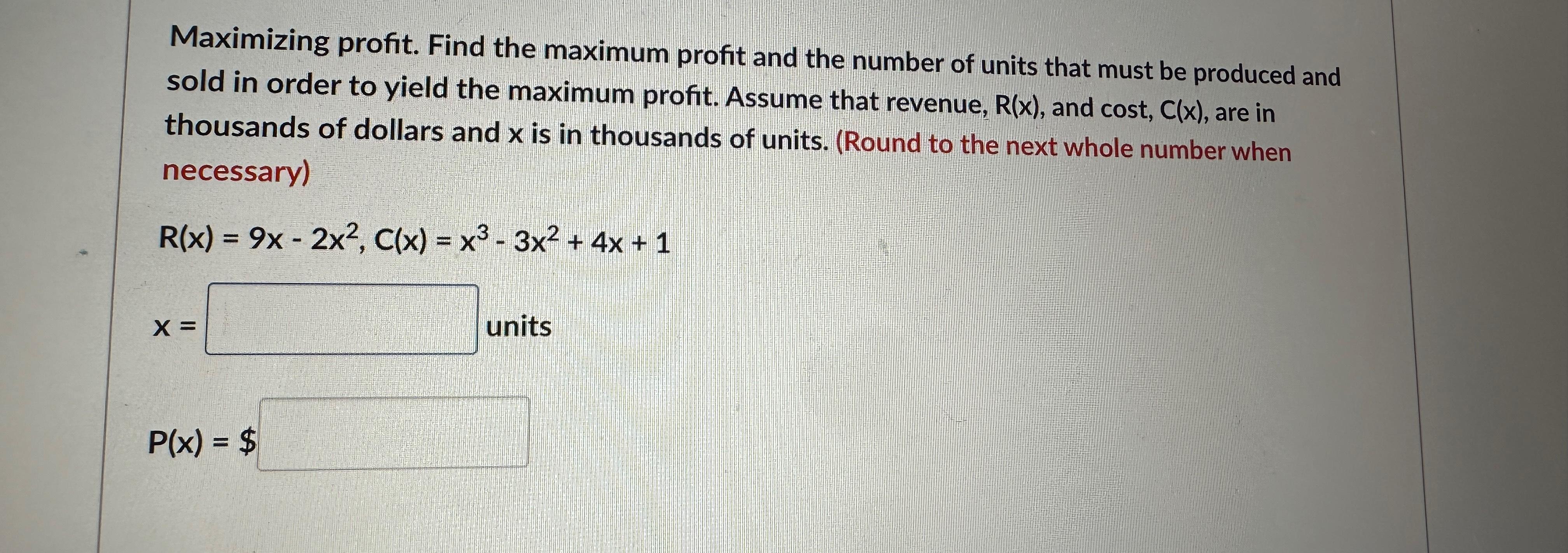 Solved Maximizing profit. Find the maximum profit and the | Chegg.com