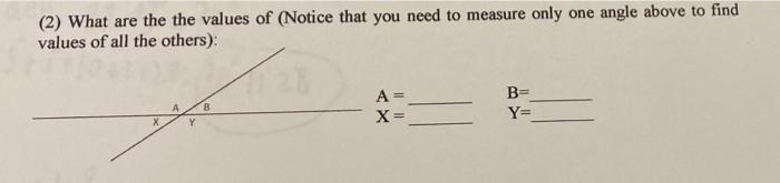 (2) What are the the values of (Notice that you need to measure only one angle above to find
values of all the others):
A=
X=