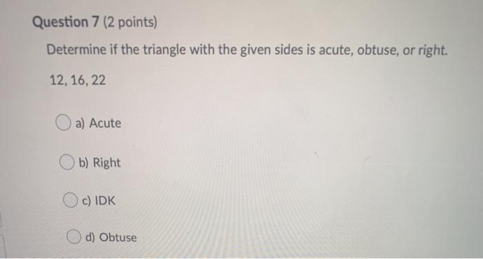 Solved Question 7 (2 points) Determine if the triangle with | Chegg.com