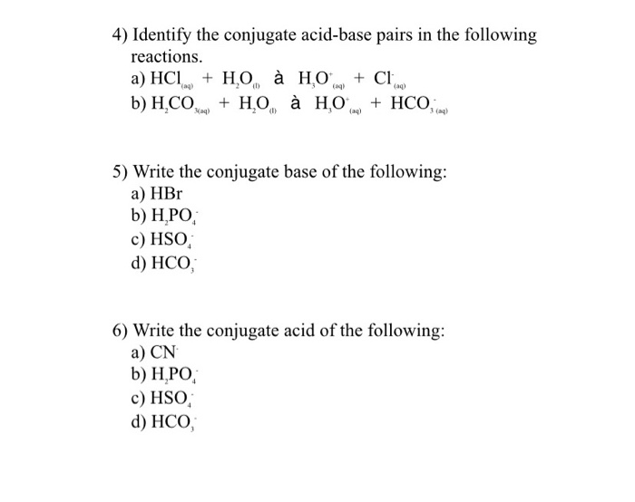 Solved 4 Identify The Conjugate Acid Base Pairs In The F Chegg Com