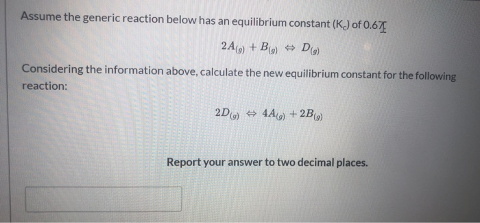 Solved Assume the generic reaction below has an equilibrium | Chegg.com