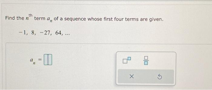 Solved Find the nth term an of a sequence whose first four | Chegg.com
