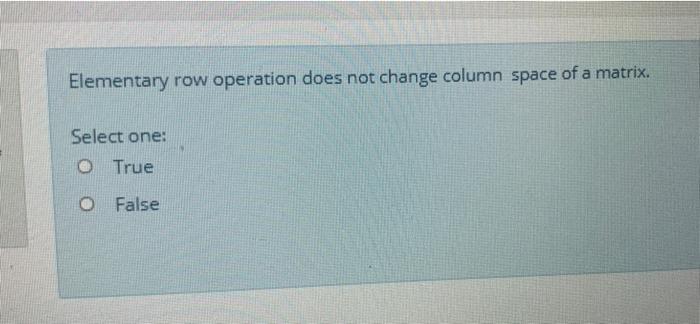 Solved Elementary row operation does not change column space