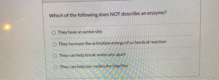 Solved Which of the following does NOT describe an enzyme? | Chegg.com