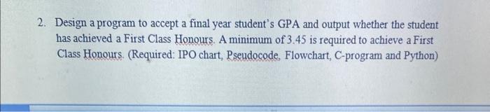 Solved Design a program to accept a final year student's GPA | Chegg.com