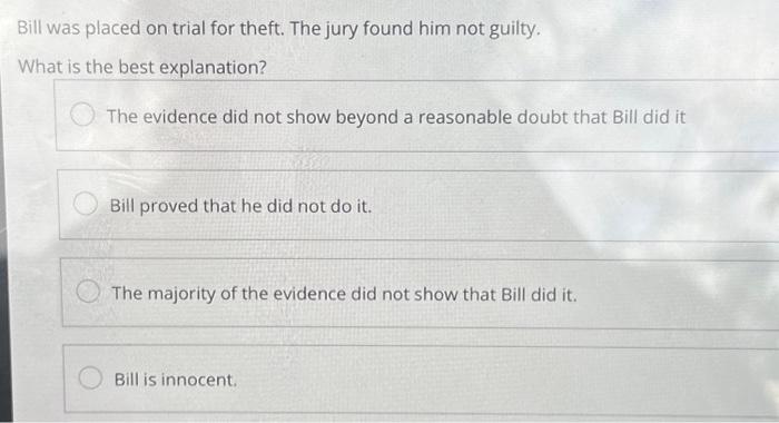 Solved Bill was placed on trial for theft. The jury found | Chegg.com