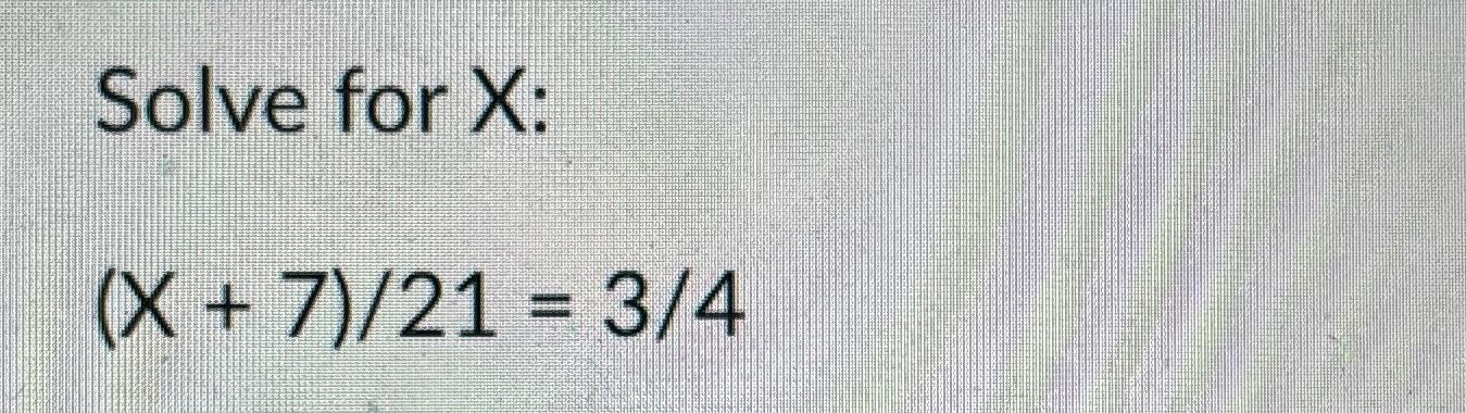 solve 4 7 x 3 21