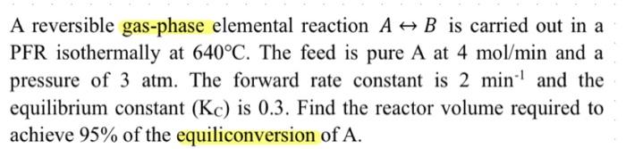 Solved A reversible gas-phase elemental reaction A↔B is | Chegg.com