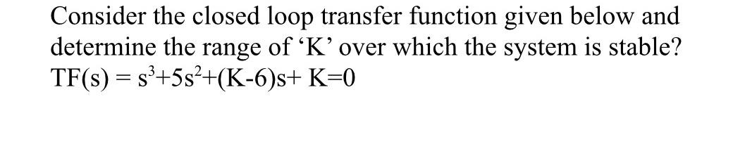 Solved Consider the closed loop transfer function given | Chegg.com