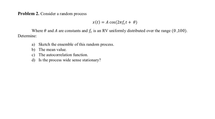 Solved Problem 2. Consider a random process x(t) A cos | Chegg.com