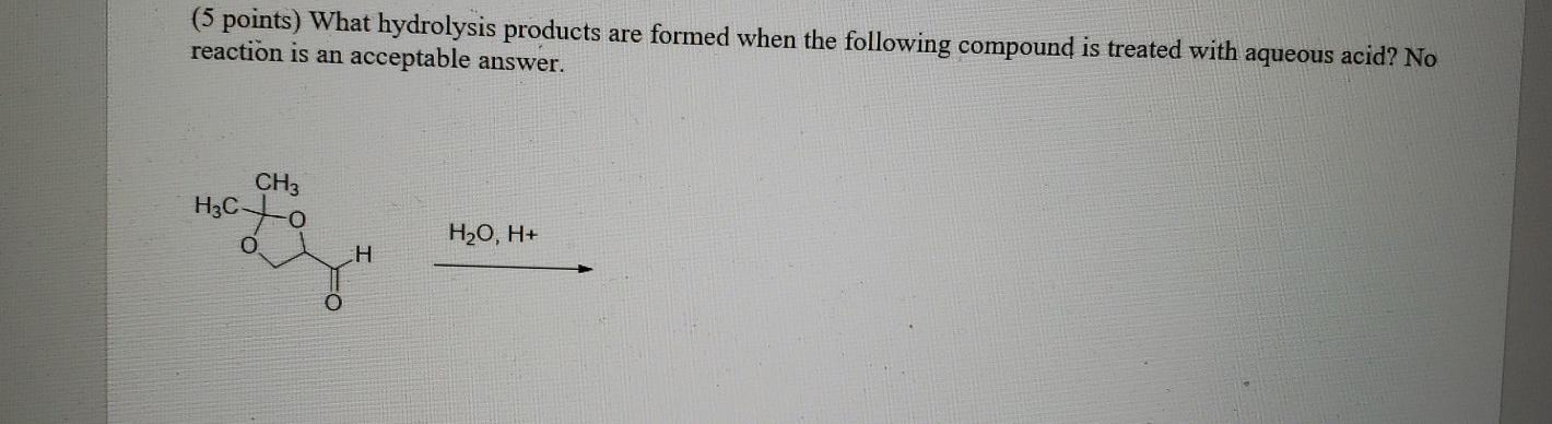 Solved (5 points) What hydrolysis products are formed when | Chegg.com