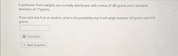 Solved A particular fruit's weights are normally | Chegg.com