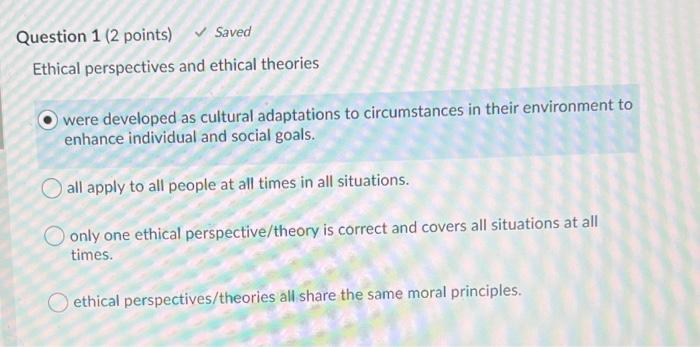 Solved Question 1 (2 points) Saved Ethical perspectives and | Chegg.com