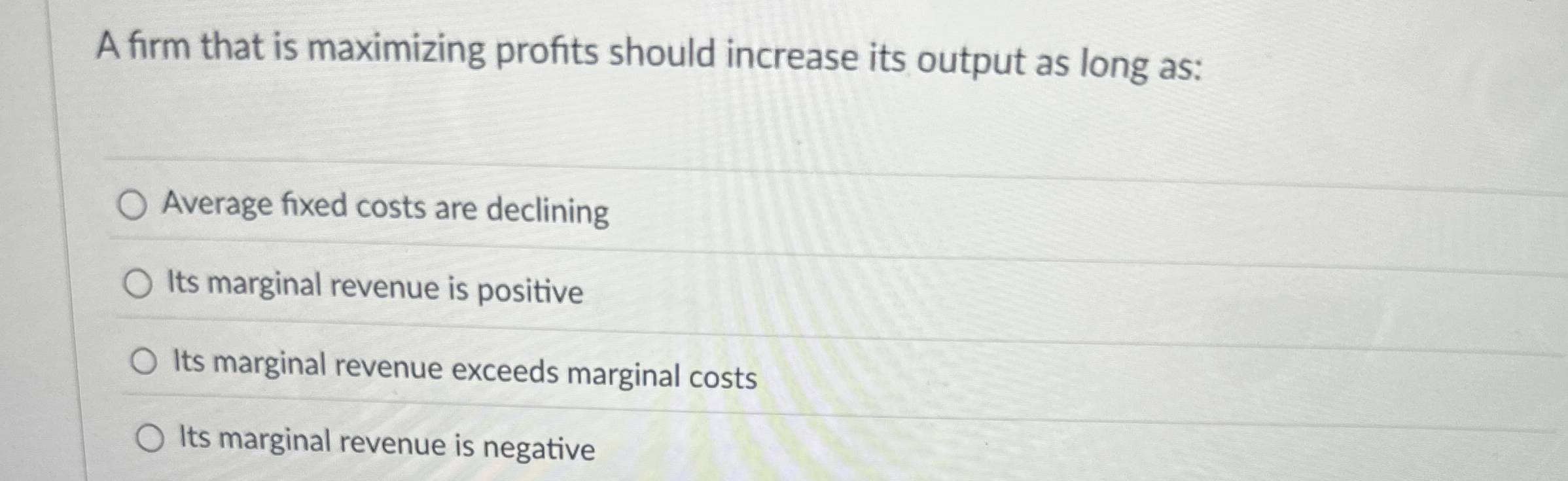 Solved A firm that is maximizing profits should increase its | Chegg.com