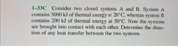 [Solved]: 1-33C Consider Two Closed Systems A And B. System