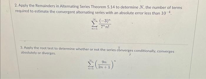 Solved 2. Apply the Remainders in Alternating Series Theorem | Chegg.com