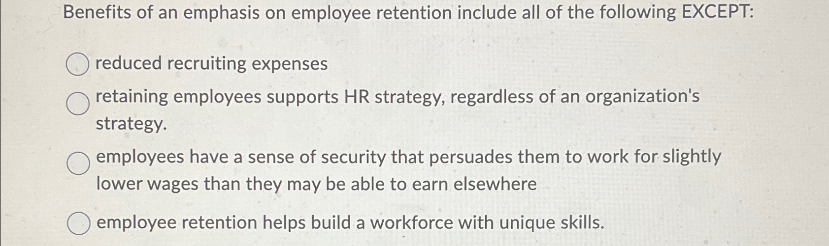 Solved Benefits of an emphasis on employee retention include | Chegg.com