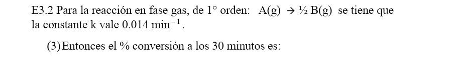 E3.2 Para la reacción en fase gas, de \( 1^{\circ} \) orden: \( \mathrm{A}(\mathrm{g}) \rightarrow 1 / 2 \mathrm{~B}(\mathrm{