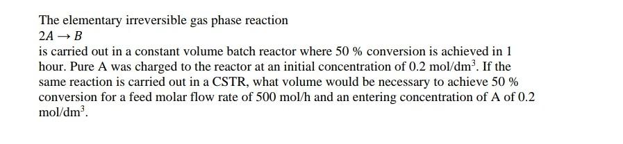 Solved The elementary irreversible gas phase reaction 2A→B | Chegg.com