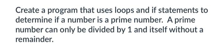 Solved Create a program that uses loops and if statements to | Chegg.com