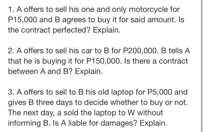 Solved 1. A Offers To Sell His One And Only Motorcycle For | Chegg.com