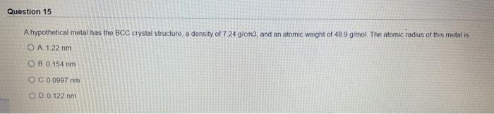 Solved Question 15 A hypothetical metal has the BCC crystal | Chegg.com