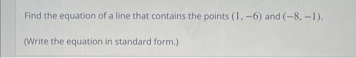 Solved Find the equation of a line that contains the points | Chegg.com