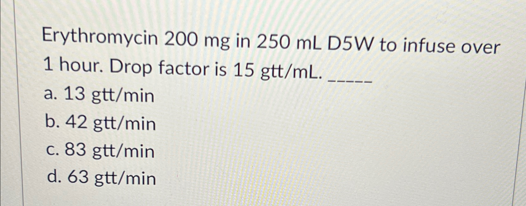 Solved Erythromycin 200 ﻿mg in 250 ﻿mL D5W to infuse over 1 | Chegg.com