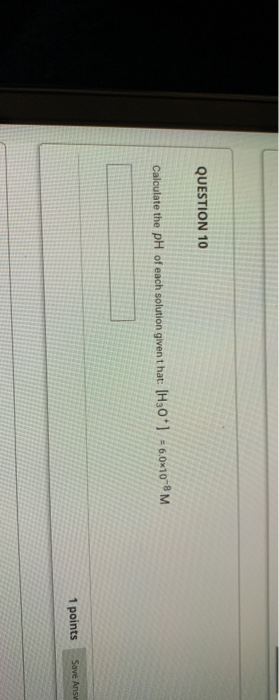 Solved QUESTION 10 Calculate the pH of each solution given | Chegg.com