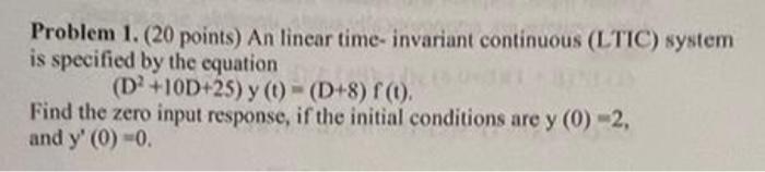 Solved Problem 1. (20 points) An linear time- invariant | Chegg.com