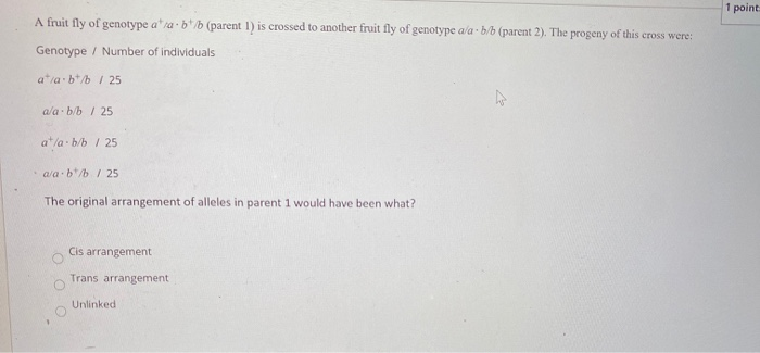 Solved 1 Point A Fruit Fly Of Genotype Ata-bt/(parent 1) Is | Chegg.com