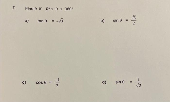 \( \theta \) if \( 0^{\circ} \leq \theta \leq 360^{\circ} \) \( \tan \theta=-\sqrt{3} \) b) \( \sin \theta=\frac{\sqrt{3}}{2}