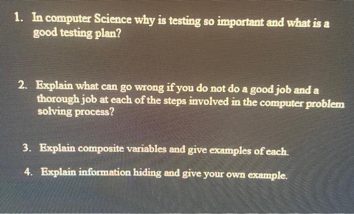Solved 1. In computer Science why is testing so important | Chegg.com