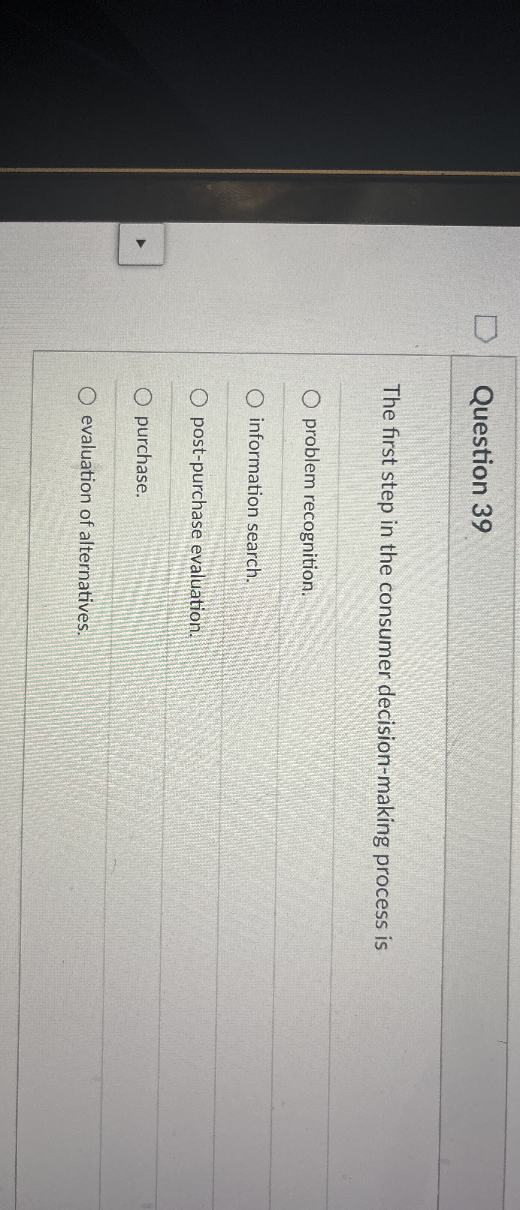 Solved Question 39The first step in the consumer | Chegg.com