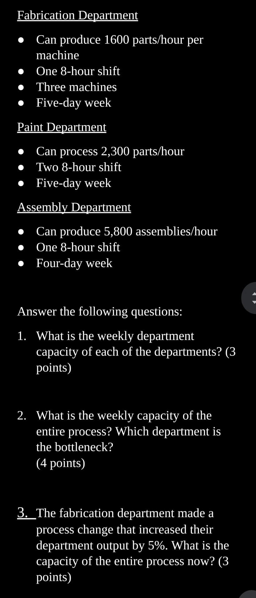 Fabrication Department
- Can produce 1600 parts/hour per machine
- One 8-hour shift
- Three machines
- Five-day week
Paint De