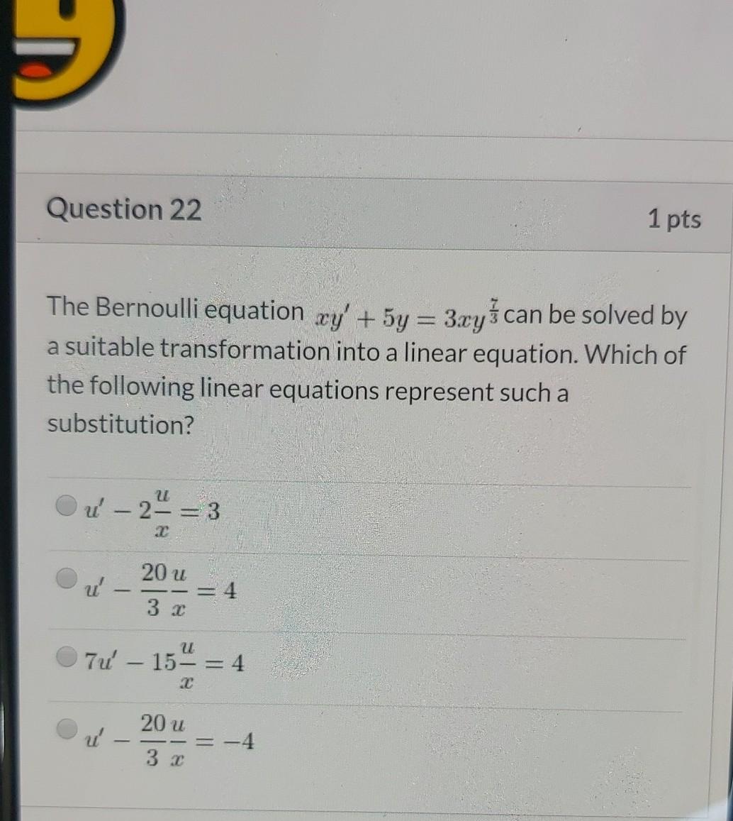 Solved Question 22 1 pts The Bernoulli equation xy' + 5y = | Chegg.com