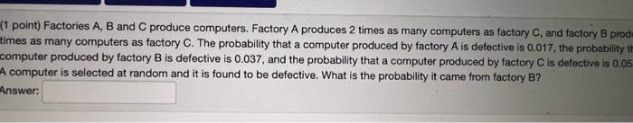 Solved 1 Point) Factories A, B And C Produce Computers. | Chegg.com