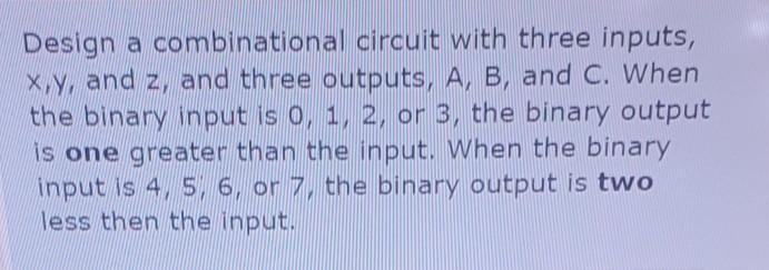 Solved Design A Combinational Circuit With Three Inputs, | Chegg.com