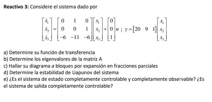 Reactivo 3: Considere el sistema dado por \[ \left[\begin{array}{l} \dot{x}_{1} \\ \dot{x}_{2} \\ \dot{x}_{3} \end{array}\rig