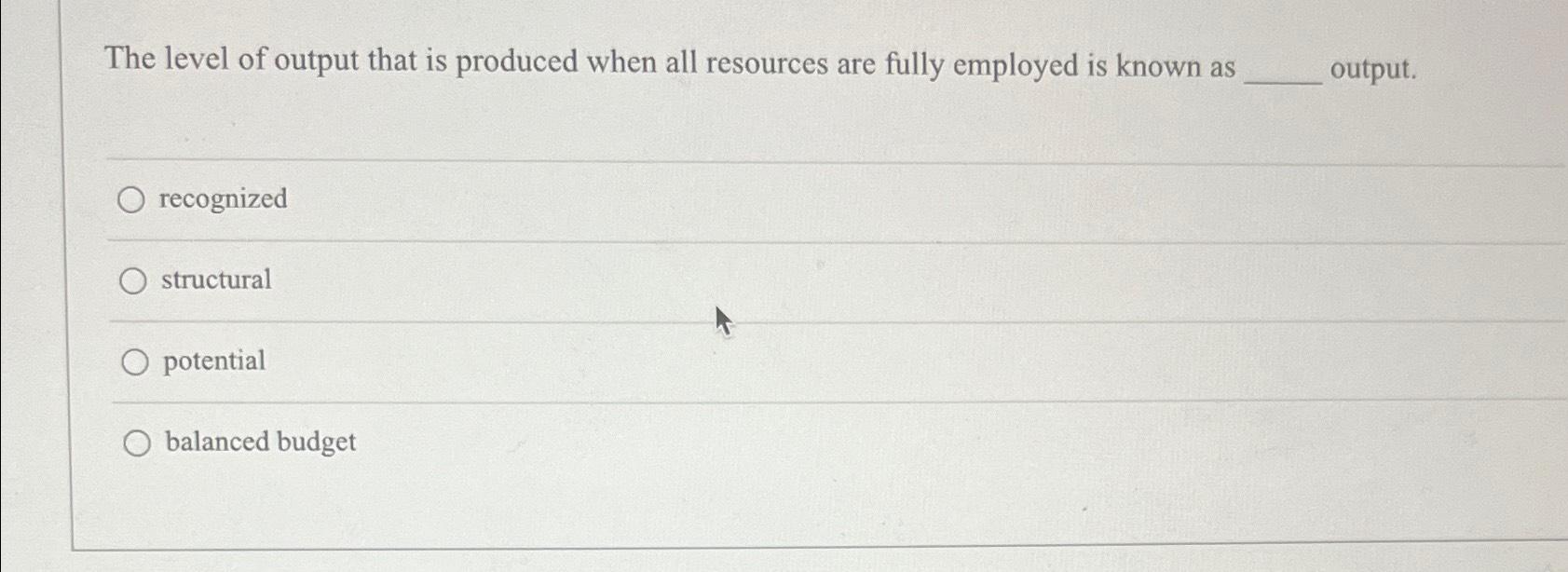 Solved The level of output that is produced when all | Chegg.com