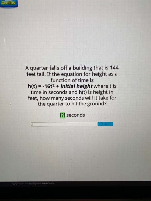 Solved Acellus A quarter falls off a building that is 144
