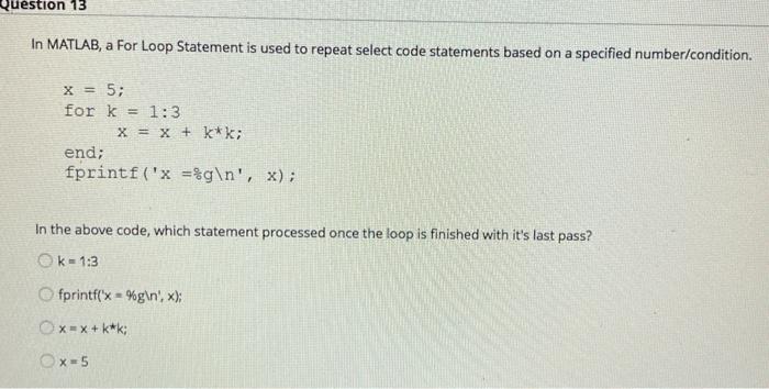 Solved Question 13 In MATLAB, a For Loop Statement is used | Chegg.com