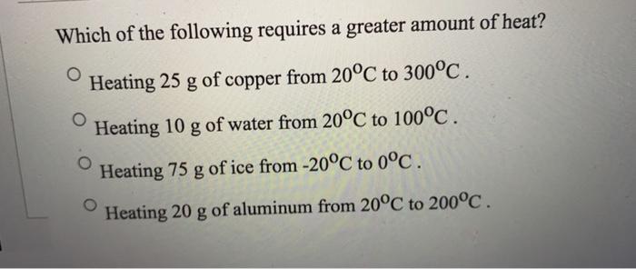 solved-which-of-the-following-requires-a-greater-amount-of-chegg