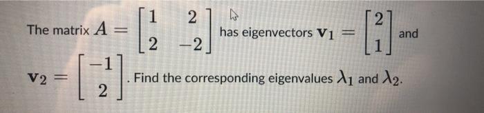 Solved The Matrix A 1 2 2 2 Has Eigenvectors V1 [1] And