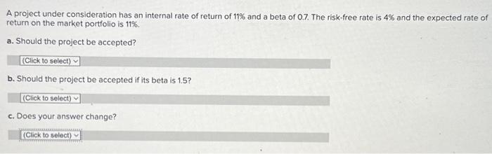 Solved A project under consideration has an internal rate of | Chegg.com
